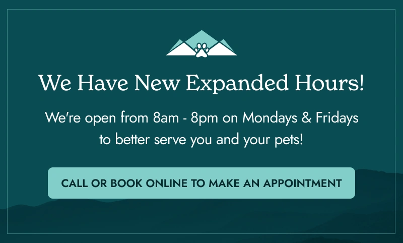 Expanded hours are here: 8am-8pm on Mondays & Fridays. We're excited to better serve you and your pets! Call or book online to make an appointment.